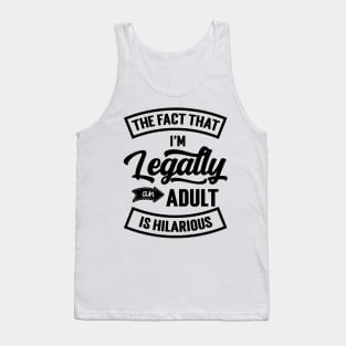 18th Birthday I'm Legally An Adult Is Hilarious Funny v2 Tank Top